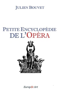 Petite Encyclopedie De L'opera 