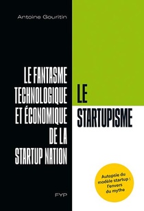 Le Startupisme ; Un Mythe Technologique Et Economique 