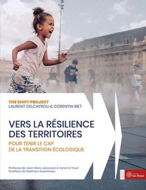 Vers La Resilience Des Territoires : Pour Tenir Le Cap De La Transition Ecologique 