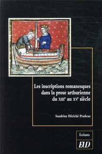 Les Inscriptions Romanesques Dans La Prose Arthurienne ; Du Xiiie Au Xve Siecle 