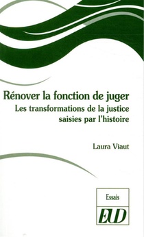 Renover La Fonction De Juger ; Les Transformations De La Justice Saises Par L'histoire 