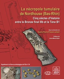 La Necropole Tumulaire De Nordhouse (bas-rhin) : Cinq Siecles D'histoire Entre Le Bronze Final Iiib 