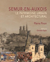 Semur-en-auxois : Le Patrimoine Urbain Et Architectural 