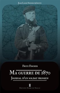 Ma Guerre De 1870 : Journal D'un Soldat Prussien 
