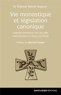 Vie Monastique Et Legislation Canonique : L'identite Benedictine Face Aux Defis Contemporains En Afrique De L'ouest 