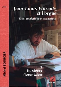 Jean-louis Florentz Et L'orgue ; Essai Analytique Et Exegetique 