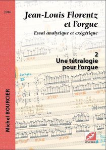 Jean-louis Florentz Et L'orgue T.2 ; Une Tetralogie Pour L'orgue 