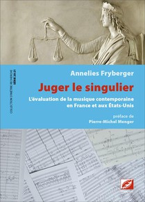 Juger Le Singulier : L'evaluation De La Musique Contemporaine En France Et Aux Etats-unis 