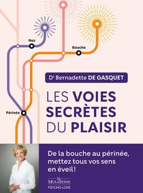 Les Voies Secretes Du Plaisir : De La Bouche Au Perinee, Mettez Tous Vos Sens En Eveil ! 