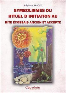 Symbolismes Du Rituel D'initiation Au Rite Ecossais Ancien Et Accepte 