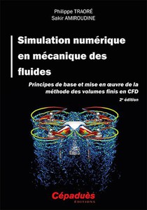 Simulation Numerique En Mecanique Des Fluides : Principes De Base Et Mise En Uvre De La Methode Des Volumes Finis En Cfd (2e Edition) 