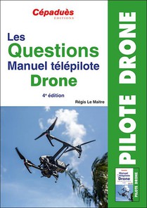 Les Questions : Manuel Telepilote Drone (4e Edition) 