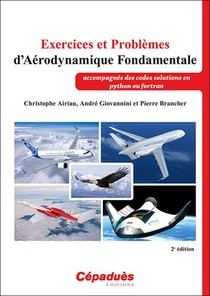 Exercices Et Problemes D'aerodynamique Fondamentale : Accompagnes Des Codes Solutions En Python Ou Fortran (2e Edition) 