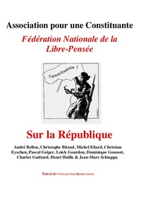 Sur La Republique. Association Pour Une Constituante, Federation Nationale De La Libre-pensee 