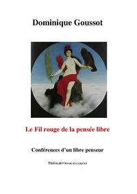 Le Fil Rouge De La Pensee Libre - Conferences D'un Libre Penseur 