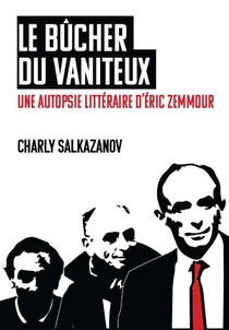 Le Bucher Du Vaniteux : Une Autopsie Litteraire D'eric Zemmour 
