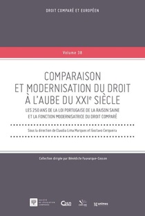 Comparaison Et Modernisation Du Droit A L'aube Du Xxie Siecle (t.38) : Les 250 Ans De La Loi Portugaise De La Raison Saine Et La Fonction Modernisatrice Du Droit Compare 