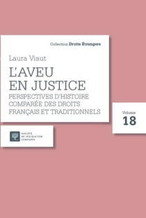 L'aveu En Justice T.18 : Perspectives D'histoire Comparee Des Droits Francais Et Traditionnels 