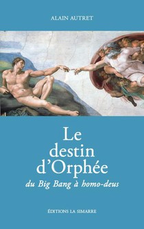 Le Destin D'orphee Du Big Bang A Homo-deus 