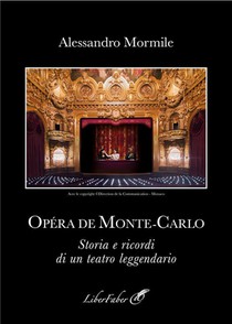 Opera De Monte-carlo : Storia E Ricordi Di Un Teatro Leggendario 