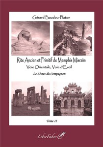 Compagnon T.2 Rite Ancien Et Primitif De Memphis Misraim : Le Livre Des Compagnons De La Voie Orientale 