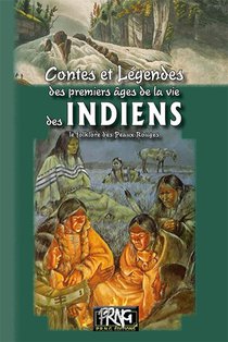 Contes Et Legendes Des Premiers Ages De La Vie Des Indiens 