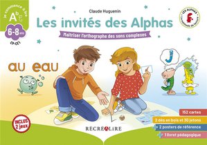 Les Invites Des Alphas : Maitriser L'orthographe Des Sons Complexes ; Cp, Ce1 