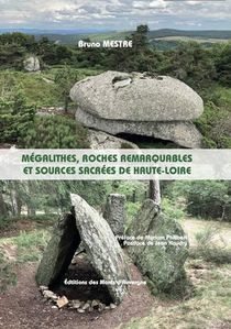 Megalithes, Roches Remarquables Et Sources Sacrees De Haute-loire 