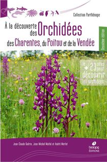 A La Decouverte Des Orchidees De Poitou-charentes Et De Vendee (2e Edition) 