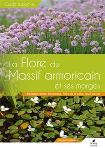 Flore Du Massif Armoricain Et Ses Marges : Bretagne, Basse-normandie, Pays De La Loire, Deux-sevres 