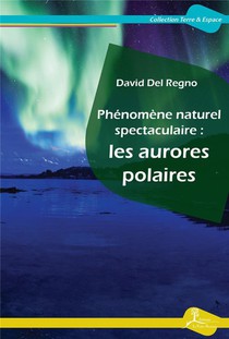 Phenomene Naturel Spectaculaire : Les Aurores Polaires 