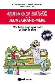 Guide De Survie De La Jeune Grand-mere ; 100 Listes Pour Vous Aider A Tenir Le Choc 