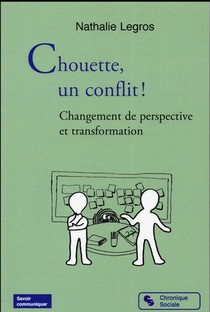 Chouette Un Conflit ; Changements De Perspectives Et Transformations 