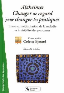Alzheimer, Changer Le Regard Pour Changer Les Pratiques (2e Edition) 