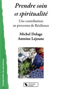 Prendre Soin Et Spiritualite ; Une Contribution Au Processus De Resilience 