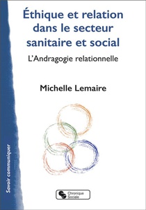 Ethique Et Relation Dans Le Secteur Sanitaire Et Social : L'andragogie Relationnelle 