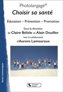 Photolangage : Choisir Sa Sante ; Education, Prevention, Promotion 