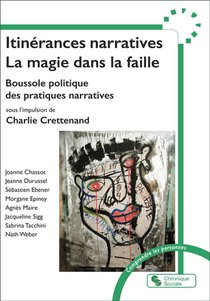 Itinerances Narratives : La Magie Dans La Faille ; Boussole Politique Des Pratiques Narratives 
