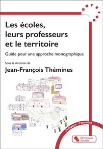 Les Ecoles, Leurs Professeurs Et Le Territoire : Guide Pour Une Approche Monographique 