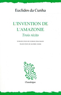 L'invention De L'amazonie ; Trois Recits 