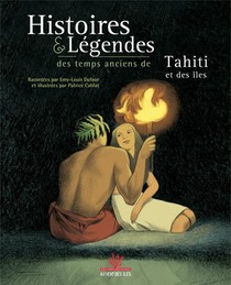 Histoires & Legendes Des Temps Anciens De Tahiti Et Des Iles 