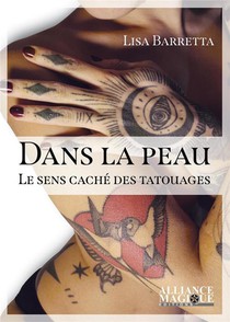 Dans La Peau ; Le Sens Cache Des Tatouages 