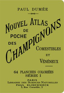 Nouvel Atlas De Poche Des Champignons Comestibles Et Veneneux ; Serie 1 
