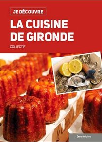 Je Decouvre : La Cuisine De Gironde 