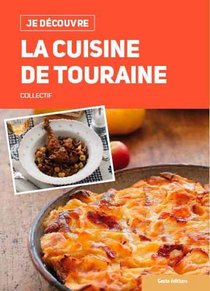 Je Decouvre : La Cuisine De Touraine 