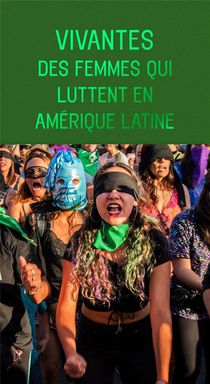 Vivantes : Des Femmes Qui Luttent En Amerique Latine 