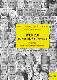 Web 2.0 - 15 Ans Deja Et Apres ? - 7 Pistes Pour Reenchanter Internet ! 
