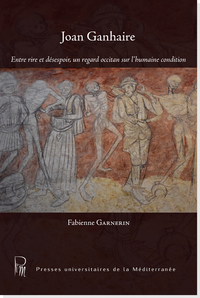 Joan Ganhaire - Entre Rire Et Desespoir, Un Regard Occitan Sur L'humaine Condition 