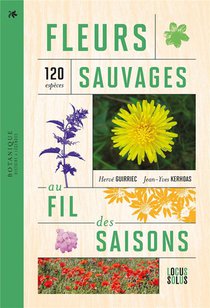 Fleurs Sauvages Au Fil Des Saisons : 120 Especes 