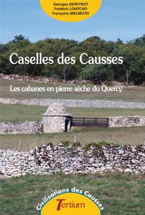 Caselles Des Causses : Les Cabanes En Pierre Seche Du Quercy 